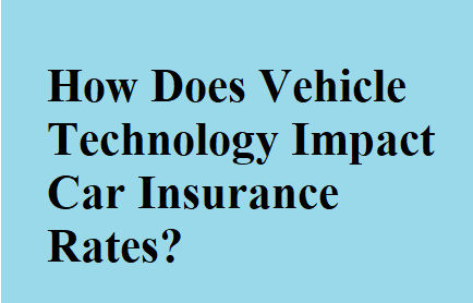 How Does Vehicle Technology Impact Car Insurance Rates?