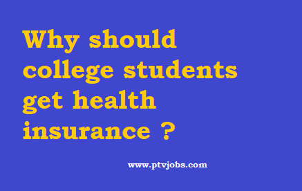 Why should college students get health insurance ?