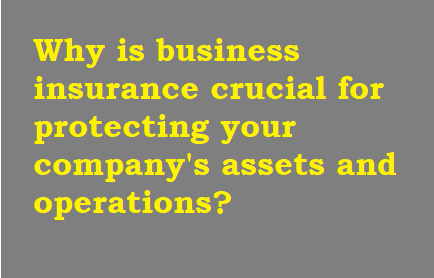 Why is business insurance crucial for protecting your company