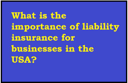 What is the importance of liability insurance for businesses in the USA?